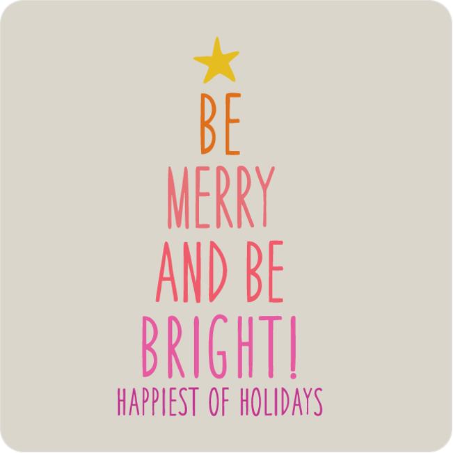 Be Merry, Be Bright and Have the Happiest of Holidays | Paper Culture